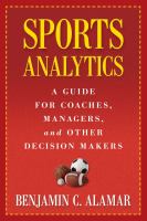 Sports analytics : a guide for coaches, managers, and other decision makers /