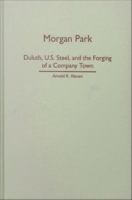 Morgan Park : Duluth, U.S. Steel, and the forging of a company town /