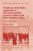 Violations of the rules applicable in non-international armed conflicts and their possible causes the case of Somalia /