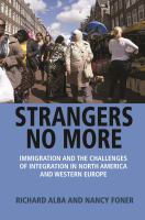 Strangers no more : immigration and the challenges of integration in North America and Western Europe /