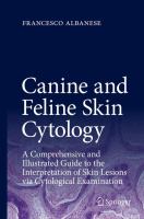 Canine and Feline Skin Cytology A Comprehensive and Illustrated Guide to the Interpretation of Skin Lesions via Cytological Examination /