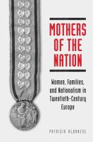 Mothers of the nation : women, families and nationalism in twentieth-century Europe /