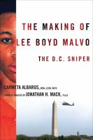 The making of Lee Boyd Malvo : the D.C. sniper /