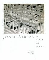 Josef Albers : in black and white : Boston University Art Gallery March 2-April 9, 2000 /