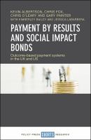 Payment by results and social impact bonds : outcome-based payment systems in the UK and US /