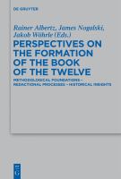 Perspectives on the Formation of the Book of the Twelve : Methodological Foundations - Redactional Processes - Historical Insights.