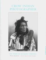 Crow Indian photographer : the work of Richard Throssel /