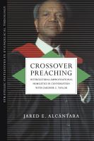 Crossover preaching intercultural-improvisational homiletics in conversation with Gardner C. Taylor /