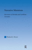 Narrative mutations : discourses of heredity and Caribbean literature /