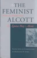 The feminist Alcott : stories of a woman's power /