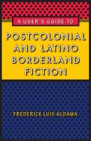 A User's Guide to Postcolonial and Latino Borderland Fiction.