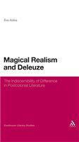 Magical realism and Deleuze the indiscernibility of difference in postcolonial literature /