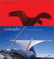 Zoomorphic : new animal architecture /