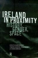 Ireland in Proximity : History, Gender and Space.