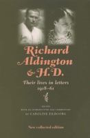 Richard Aldington & H.D. : their lives in letters, 1918-1961 /