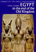 Egypt to the end of the Old Kingdom /