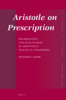 Aristotle on Prescription : Deliberation and Rule-Making in Aristotle's Practical Philosophy.