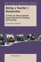 Being a Teacher | Researcher A Primer on Doing Authentic Inquiry Research on Teaching and Learning /