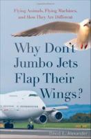 Why don't jumbo jets flap their wings? flying animals, flying machines, and how they are different /