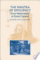 The mantra of efficiency : from waterwheel to social control /
