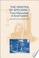 The mantra of efficiency from waterwheel to social control /