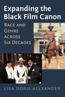 Expanding the Black Film Canon : Race and Gender across Six Decades /