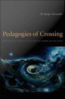 Pedagogies of crossing meditations on feminism, sexual politics, memory, and the sacred /