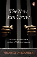 The new Jim Crow mass incarceration in the age of colorblindness /