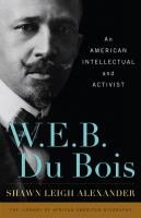 W. E. B. Du Bois an American intellectual and activist /