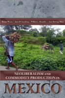 Neoliberalism and commodity production in Mexico /