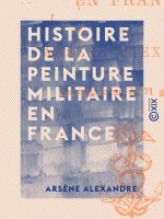 Histoire de la peinture militaire en France.