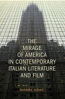The Mirage of America in Contemporary Italian Literature and Film.