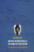 Ancient Mesopotamia at the dawn of civilization : the evolution of an urban landscape /