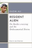 Resident alien : on border-crossing and the undocumented divine /