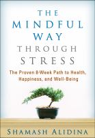 The mindful way through stress the proven 8-week path to health, happiness, and well-being /