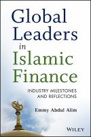 Global Leaders in Islamic Finance : Industry Milestones and Reflections.