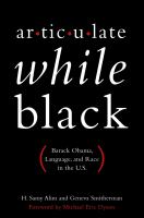Articulate While Black : Barack Obama, Language, and Race in the U. S.