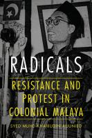 Radicals : resistance and protest in Colonial Malaya /