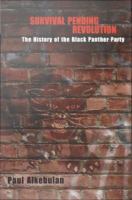 Survival pending revolution : the history of the Black Panther Party /