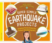 Super simple earthquake projects science activities for future seismologists /