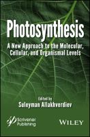 Photosynthesis : A New Approach to the Molecular, Cellular, and Organismal Levels.