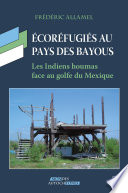 Écoréfugiés au pays des bayous : les Indiens Houmas face au golfe du Mexique /