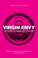 Virgin Envy : The Cultural (in)Significance of the Hymen.