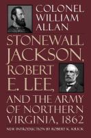 Stonewall Jackson, Robert E. Lee, and the Army of Northern Virginia, 1862 /