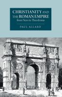 Christianity and the Roman Empire from Nero to Theodosius