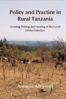 Policy and practice in rural Tanzania grazing, fishing and farming at the local-global interface /