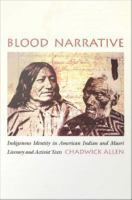 Blood narrative : indigenous identity in American Indian and Maori literary and activist texts /