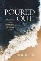 Poured out : the spirit of God empowering the mission of God /