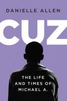 Cuz : or, the life and times of Michael A. /