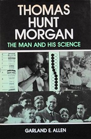 Thomas Hunt Morgan : the man and his science /
